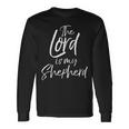 Psalm 23 Quote Bible Verse Cute The Lord Is My Shepherd Long Sleeve T-Shirt Gifts ideas