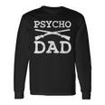 Psycho Dad Weapons Shooter Sniper Father Handguns Pistol Long Sleeve T-Shirt Gifts ideas
