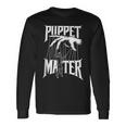 Puppet Master Ventriloquist Ventriloquism Pupper Master Long Sleeve T-Shirt Gifts ideas