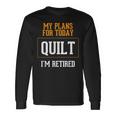 Quilters Plans Quilting Retirement Gag Idea Long Sleeve T-Shirt Gifts ideas