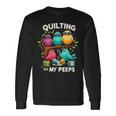 Quilting With My Peeps Quilting For Women Long Sleeve T-Shirt Gifts ideas