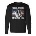 Regulators Mount Up 4Th Of July Independent Day Long Sleeve T-Shirt Gifts ideas