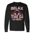 Relax The Dj Is Here Dj Disc Jockey Music Player Dad Long Sleeve T-Shirt Gifts ideas