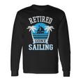 Retired Gone Sailing Retirement Party Long Sleeve T-Shirt Gifts ideas