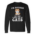 Retirement For Cat Lovers Happy Retired Pet Cats Lover Long Sleeve T-Shirt Gifts ideas