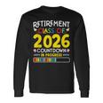 Retirement Class Of 2026 Countdown In Progress Teacher Long Sleeve T-Shirt Gifts ideas