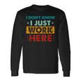 Retro I Don't Know I Just Work Here Long Sleeve T-Shirt Gifts ideas
