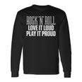 Rock N Roll Love It Loud Play It Proud Music Long Sleeve T-Shirt Gifts ideas