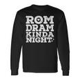 Romantic Drama Kinda Night Movie Rom-Dram Love Intense Flick Long Sleeve T-Shirt Gifts ideas