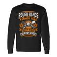 Rough Hands Farmer Tans Farmers Farming Backside Long Sleeve T-Shirt Gifts ideas