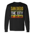 San Diego The City Of Dreams California Souvenir Long Sleeve T-Shirt Gifts ideas