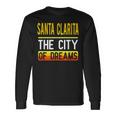 Santa Clarita The City Of Dreams California Souvenir Long Sleeve T-Shirt Gifts ideas