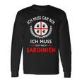 Sardegna Ich Muss Gar Nix Nur Nach Sardinien Saying Langarmshirts Geschenkideen