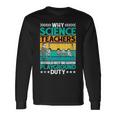 Science Teachers Should Not Iven Playground Duty Long Sleeve T-Shirt Gifts ideas