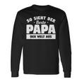 So Sieht Der Beste Papa Der Welt So Sieht Der Beste P Langarmshirts Geschenkideen