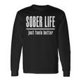 Sobriety 'Sober Life Just Feels Better'Long Sleeve T-Shirt Gifts ideas