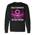 Solar Eclipse 2024 Hello Darkness My Old Friend April 08 24 Long Sleeve T-Shirt Gifts ideas