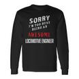 Sorry I'm Too Busy Being An Awesome Locomotive Engineer Long Sleeve T-Shirt Gifts ideas