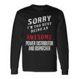 Sorry I'm Busy Being An Awesome Power Distributor Dispatcher Long Sleeve T-Shirt Gifts ideas
