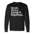 Soul Jazz Funk Hip Hop Long Sleeve T-Shirt Gifts ideas