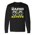 Soy Radio Active Para Un Operador De Radio Radio Divertido Jamón Radio Camiseta de manga larga Ideas de regalos