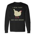 I Speak Fluent Bock-Bock-Bogahk Chicken Long Sleeve T-Shirt Gifts ideas