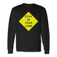 Stay In Your Lane Road Sign Long Sleeve T-Shirt Gifts ideas