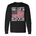 Support The Country You Live In The Country You Support Flag Long Sleeve T-Shirt Gifts ideas