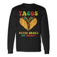 Tacos Never Broke My Heart Cinco De Mayo Mexican Party Long Sleeve T-Shirt Gifts ideas