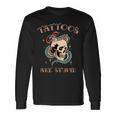 Tattoos Are Stupid Tattoo Artist Long Sleeve T-Shirt Gifts ideas