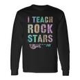 Teachers I Teach Rock Stars Educator Prek Last Day Reading Long Sleeve T-Shirt Gifts ideas