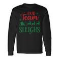 Our Team Sleighs Christmas Santa Reindeers Office Staff Long Sleeve T-Shirt Gifts ideas