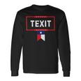 Texit Make Texas A Country Again Texas Secede Texas Exit Long Sleeve T-Shirt Gifts ideas