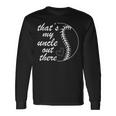That's My Uncle Out There Baseball Player Niece Nephew Long Sleeve T-Shirt Gifts ideas