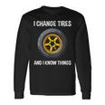 Tire Guy And Car Mechanic I Change Tires Long Sleeve T-Shirt Gifts ideas