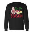 Tis The Season Little-Debbie Christmas Tree Cake Holiday Long Sleeve T-Shirt Gifts ideas