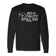We Totality Still Do Total Eclipse Anniversary Long Sleeve T-Shirt Gifts ideas
