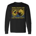 More Trash Can Less Trash Can't Raccoon Meme Long Sleeve T-Shirt Gifts ideas