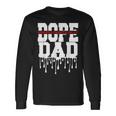 Unapologetic Dope Dad With Cool Father's Day Graphic Long Sleeve T-Shirt Gifts ideas