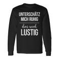 Underestimate Mich Ruhig Das Wird Lustig Langarmshirts Geschenkideen