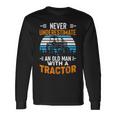 Never Underestimate An Old Man Tractor Farmer Dad Men Long Sleeve T-Shirt Gifts ideas