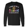 I Want To Be A Schwa It Never Stressed Teacher Long Sleeve T-Shirt Gifts ideas