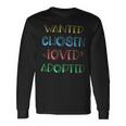 Wanted Chosen Loved Adopted Adoption Day Long Sleeve T-Shirt Gifts ideas