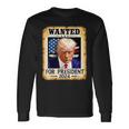 Wanted For President 2024 Trump Hot Long Sleeve T-Shirt Gifts ideas