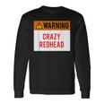 Warning Crazy Redhead Ginger Long Sleeve T-Shirt Gifts ideas