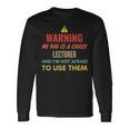 Warning My Kid Is A Crazy Lecturer And I'm Not Afraid To Use Long Sleeve T-Shirt Gifts ideas