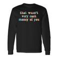 That Wasn’T Very Cash Money Of You Hilarious Long Sleeve T-Shirt Gifts ideas