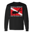 Wear A Wetsuit Make The Shark Chew Scuba Diving & Diver Long Sleeve T-Shirt Gifts ideas