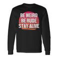 Be Weird Be Rude Stay Alive Murderino Long Sleeve T-Shirt Gifts ideas