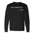 We'll See About That Nat Turner Black History Quote Long Sleeve T-Shirt Gifts ideas